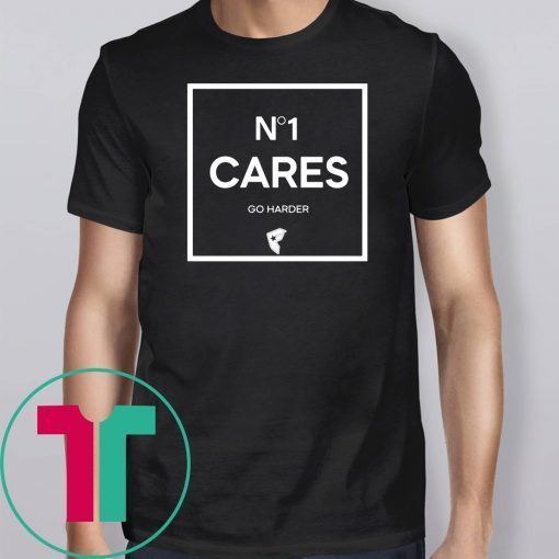 No 1 Cares Go Harder T-Shirt