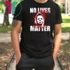 No Lives Matter Michael Myers Blood Funny Halloween Horror T-Shirt