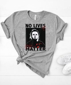 No Lives Matter Michael Myers Funny Halloween Horror Mens 2019 Tee Shirt