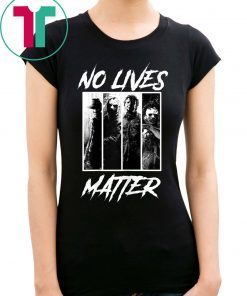 No Lives Matter Slashers Michael Myers Halloween Horror Shirt