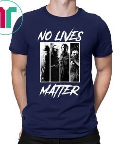 No Lives Matter Slashers Michael Myers Halloween Horror Shirt