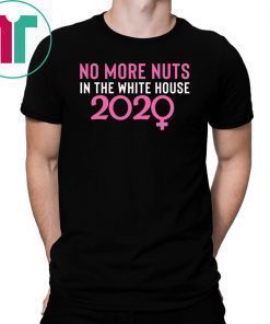 No More Nuts in the White House 2020 Tee Shirt