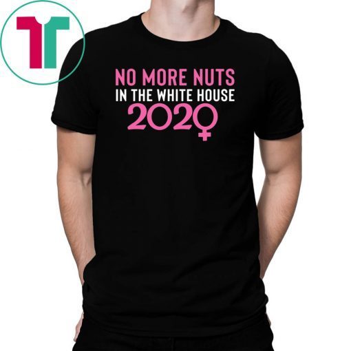 No More Nuts in the White House 2020 Tee Shirt