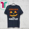 Nothing Scares Me Im A Hairstylist Funny Halloween Costume Shirt