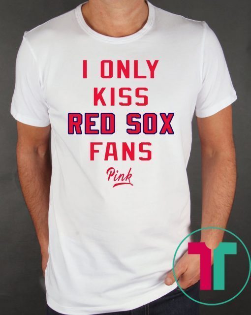 I Only Kiss Red Sox Fans Shirt