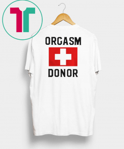 Orgasm Donor Shirt