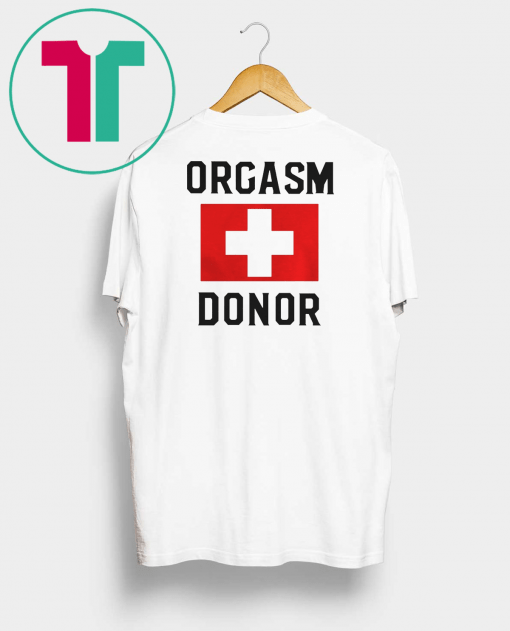 Orgasm Donor Shirt