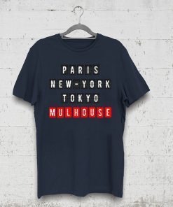 Paris New York Tokyo Mulhouse T-Shirt