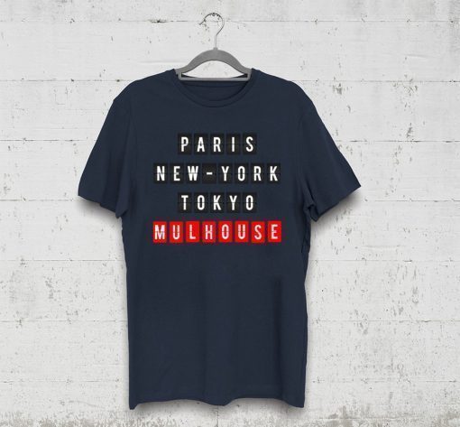 Paris New York Tokyo Mulhouse T-Shirt