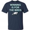 Philadelphia Eagles Winning is for the Birds T-Shirt