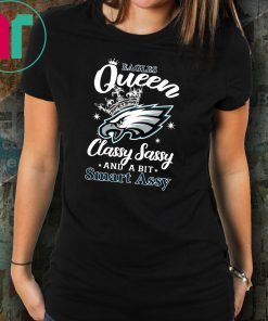 Philadelphia eagles queen classy sassy and a bit smart assy shirt