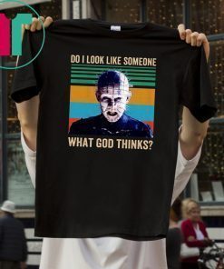 Pinhead Do I Look Like Someone Who Cares What God Thinks Shirt