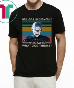 Pinhead Do I Look Like Someone Who Cares What God Thinks Tee Shirt
