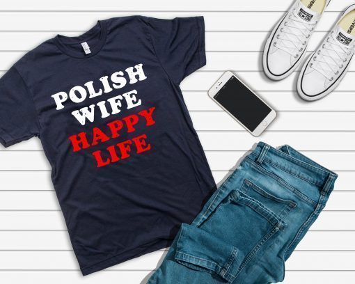 Polish wife happy life shirt