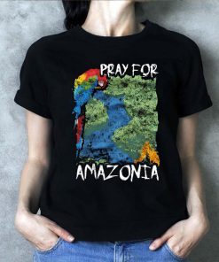 Pray For Amazonia Tee Shirts