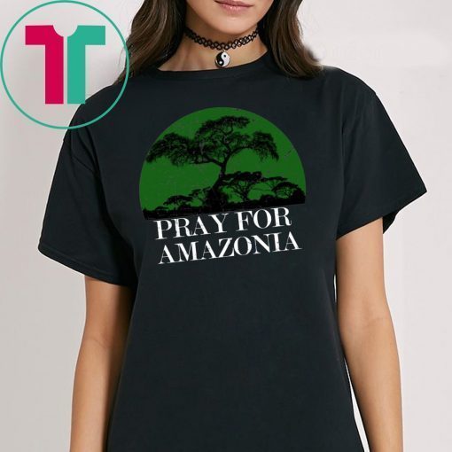 Pray For Amazonia Tee Shirt