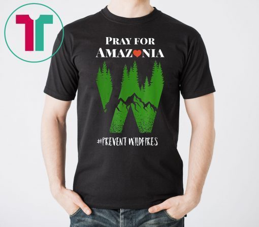 Pray For Amazonia tshirt Prevent Wildfires Save Rainforest T-Shirt