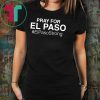 Pray For El Paso T Shirt For Men And Women