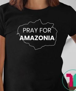 Pray for Amazonia #PrayforAmazonia T-shirt