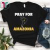 Pray for Amazonia Shirt