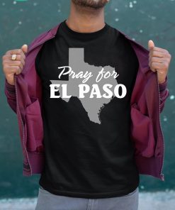 Pray for El Paso Shirt El Paso Strong Shirt