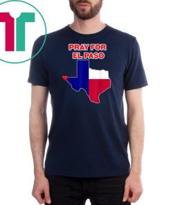 Pray for El Paso Texas T-Shirt