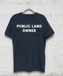 Public Land Owner Funny T-Shirt