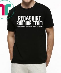 Red shirt running team I’m probably not gonna make it tee shirt