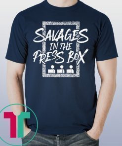 Savages In The Press Box Shirt