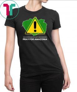 Save amazon, the planet, humankind Pray for Amazonia T-Shirts