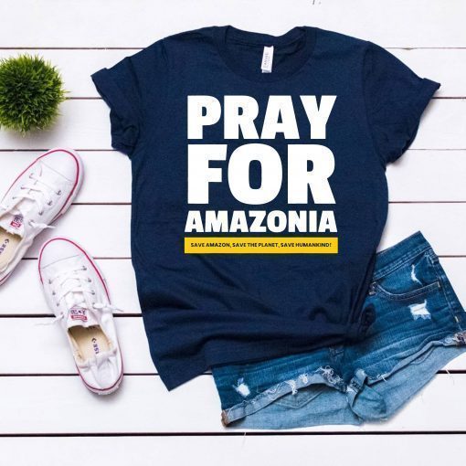 Save amazon the planet humankind Pray for Amazonia T-shirt