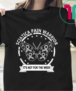 Sciatica Pain Warrior It's Not For The Weak T-Shirt