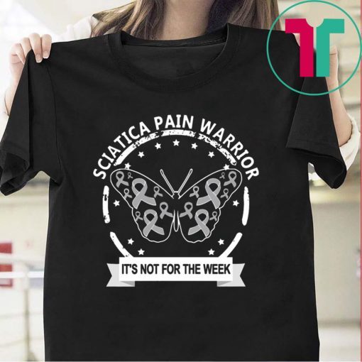 Sciatica Pain Warrior It's Not For The Weak T-Shirt