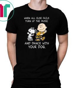 Snoopy When all else fails turn up the music and dance with your dog Tee shirt