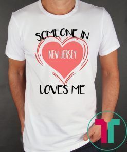 Someone in New Jersey Loves Me Precious T-Shirt