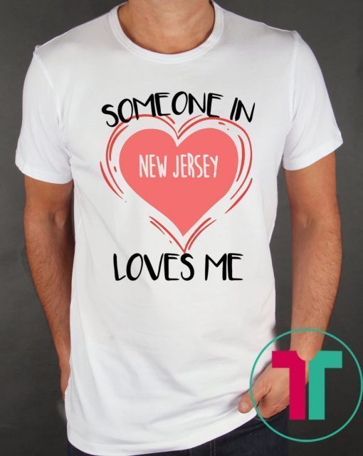 Someone in New Jersey Loves Me Precious T-Shirt