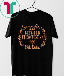 Somewhere Between Proverbs 31 & Beth Dutton Tee Shirt