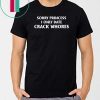 Sorry Princess I Only Date Crack Whores Mens Tee Shirt