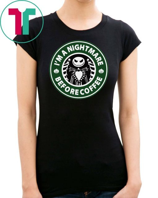 Starbucks coffee I’m a nightmare before coffee jack skellington shirt