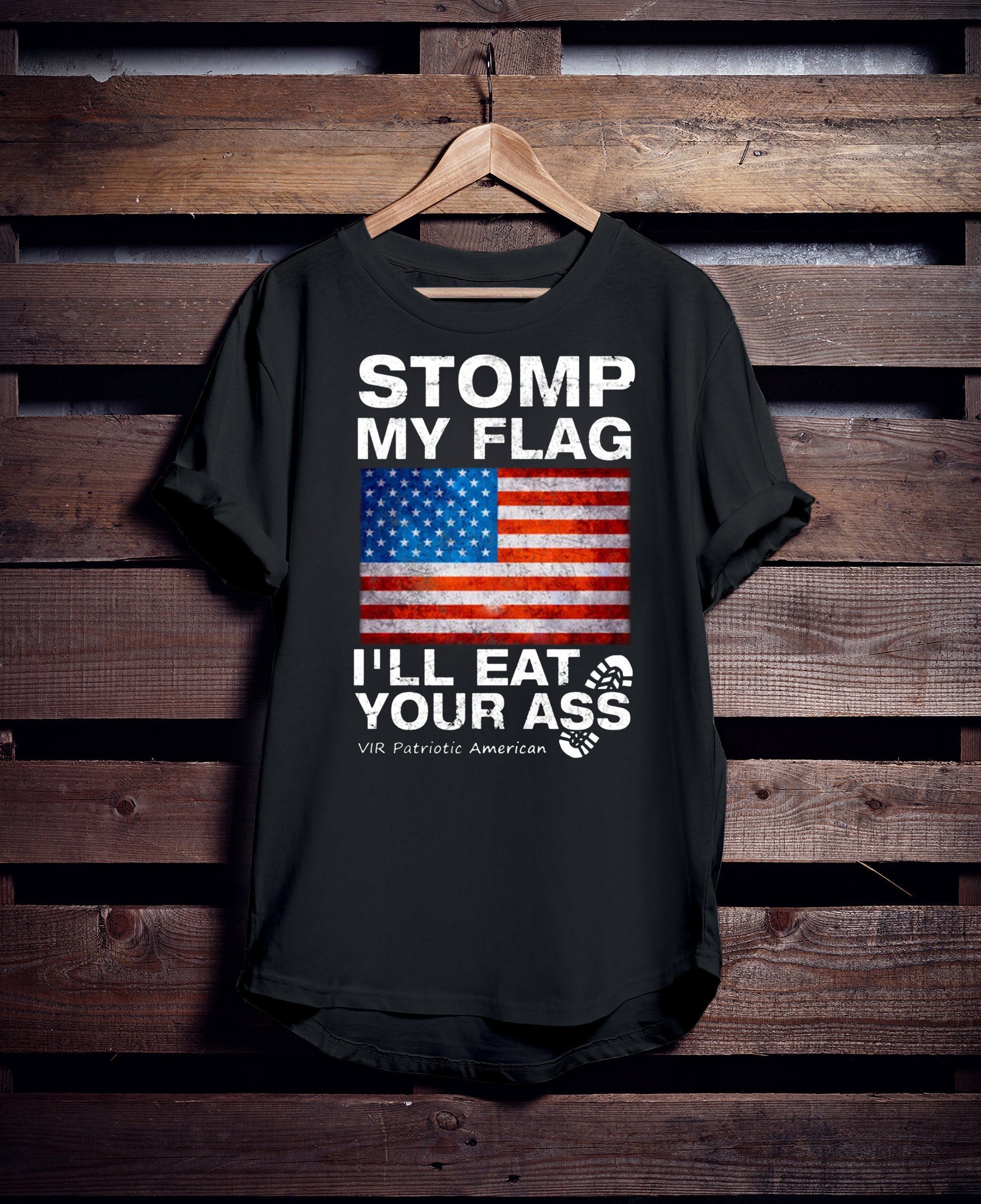 Womens Stomp My Flag I’ll Eat Your Ass Vir Patriotic American Womens Gift T-Shirt Womens Stomp My Flag I’ll Eat Your Ass Vir Patriotic American Womens Gift T-Shirt