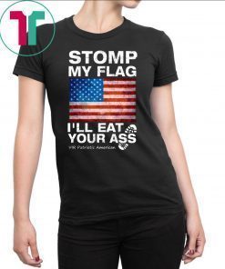 Stomp My Flag I’ll Eat Your Ass Vir Patriotic American T-Shirt