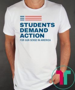 Students Demand Action For Gun Sense In America Tee Shirt