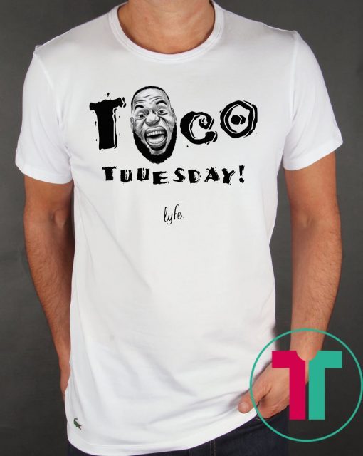 Taco Tuuesday Lebron James Lyfe Shirt