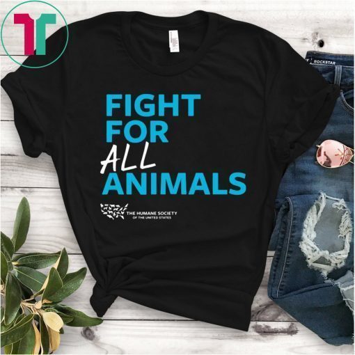 The Humane Society of the United States Fight For All Animals T-Shirt