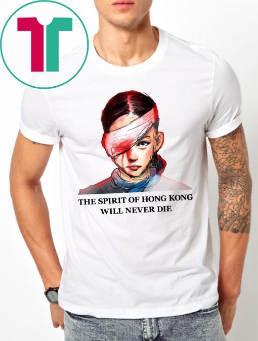 The Spirit Of Hong Kong Will Never Die T-Shirt