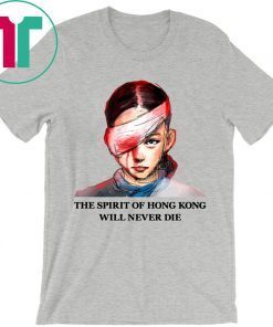 The Spirit Of Hong Kong Will Never Die T-Shirt