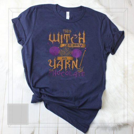 The witch can be bribed with yarn chocolate Halloween T-shirt