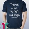 There’s A Kid My Age In A Cage Close The Camps T-Shirt