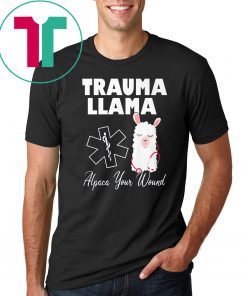 Trauma llama alpaca your wound nurse shirt