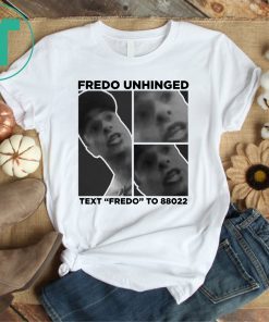 Trump Fredo Unhinged Fredo Cuomo T-Shirt
